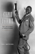 Stepin Fetchit: the Life and Times of Lincoln Perry