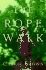 The Rope Walk: a Novel