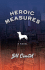Heroic Measures: a Novel