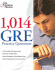 1, 014 Gre Practice Questions (Graduate School Test Preparation)