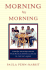 Morning By Morning: How We Home-Schooled Our African-American Sons to the Ivy League