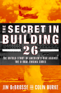 The Secret in Building 26: the Untold Story of America's Ultra War Against the U-Boat Enigma Codes