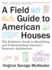 A Field Guide to American Houses (Revised): the Definitive Guide to Identifying and Understanding America's Domestic Architecture