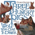 Three Hungry Pigs and the Wolf Who Came to Dinner (Picture Book)