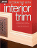 Decorating With Interior Trim: a Complete Guide to Using Decorative Trim in Your Home From Choosing the Best Style to Installing It Successfully