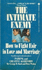 The Intimate Enemy: How to Fight Fair in Love and Marriage
