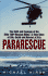 Pararescue: the Skill and Courage of the Elite 106th Rescue Wing--the True Story of an Incredible Rescue at Sea and the Heroes Who Pulled It Off