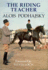 Riding Teacher; a Basic Guide to Correct Methods of Classical Illustration