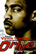 Drive: How Vince Carter Conquered the Nba