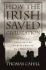 How the Irish Saved Civilization: the Untold Story of Ireland's Heroic Role From the Fall of Rome to the Rise of Medieval Europe