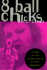 8 Ball Chicks