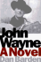 John Wayne: a Novel