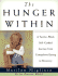 The Hunger Within: an Twelve Week Guided Journey From Compulsive Eating to Recovery
