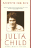 Appetite for Life: the Biography of Julia Child