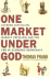 One Market Under God: Extreme Capitalism, Market Populism and the End of Economic Democracy
