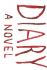Diary: a Novel