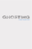 Ghosting: a Double Life