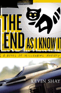 The End as I Know It: a Novel of Millennial Anxiety