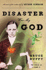 Disaster Was My God: a Novel of the Outlaw Life of Arthur Rimbaud