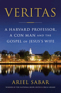 Veritas: a Harvard Professor, a Con Man and the Gospel of Jesus's Wife