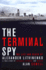 The Terminal Spy: the Life and Death of Alexander Litvinenko