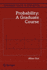Probability: a Graduate Course