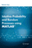 Intuitive Probability and Random Processes Using Matlab