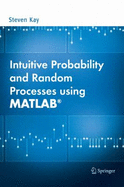 Intuitive Probability and Random Processes Using Matlab