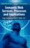 Semantic Web Services, Processes and Applications
