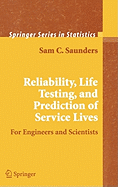Reliability, Life Testing and the Prediction of Service Lives