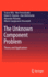 The Unknown Component Problem: Theory and Applications [Hardcover] [Nov 15, 2011] Villa, Tiziano; Yevtushenko, Nina; Brayton, Robert K.; Mishchenko, Alan; Petrenko, Alexandre and Sangiovanni-Vincentelli, Alberto