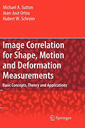 Image Correlation for Shape, Motion and Deformation Measurements