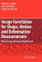 Image Correlation for Shape, Motion and Deformation Measurements: Basic Concepts, Theory and Applications