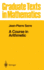 A Course in Arithmetic (Graduate Texts in Mathematics, Vol. 7) (Graduate Texts in Mathematics, 7)
