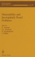 Metastability and Incompletely Posed Problems.; (the Ima Volumes in Mathematics and Its Applications, Volume 3. )