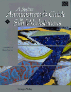 A System Administrator's Guide to Sun Workstations (Sun Technical Reference Library)