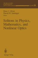 Solitons in Physics, Mathematics, and Nonlinear Optics (the Ima Volumes in Mathematics and Its Applications)
