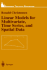 Linear Models for Multivariate-Time Series and Spatial Data