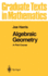 Algebraic Geometry: a First Course (Graduate Texts in Mathematics, 133)