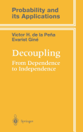 Decoupling From Dependence to Independence