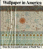 Wallpaper in America: From the Seventeenth Century to World War I Lynn, Catherine