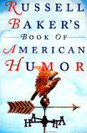 Russell Baker`S Book of American Humor
