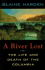 A River Lost: the Life and Death of the Columbia