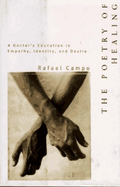 The Poetry of Healing: a Doctor's Education in Empathy, Identity, and Desire