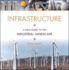 Infrastructure: a Field Guide to the Industrial Landscape
