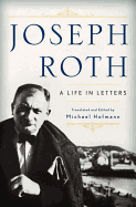 Joseph Roth: a Life in Letters