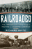 Railroaded: The Transcontinentals and the Making of Modern America