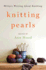 Knitting Pearls: Writers Writing about Knitting