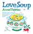 Love Soup: 160 All-New Vegetarian Recipes From the Author of