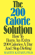 The 200 Calorie Solution-How to Burn an Extra 200 Calories a Day and Stop Dieting